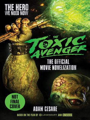 cover image of The Toxic Avenger--The Official Movie Novelization